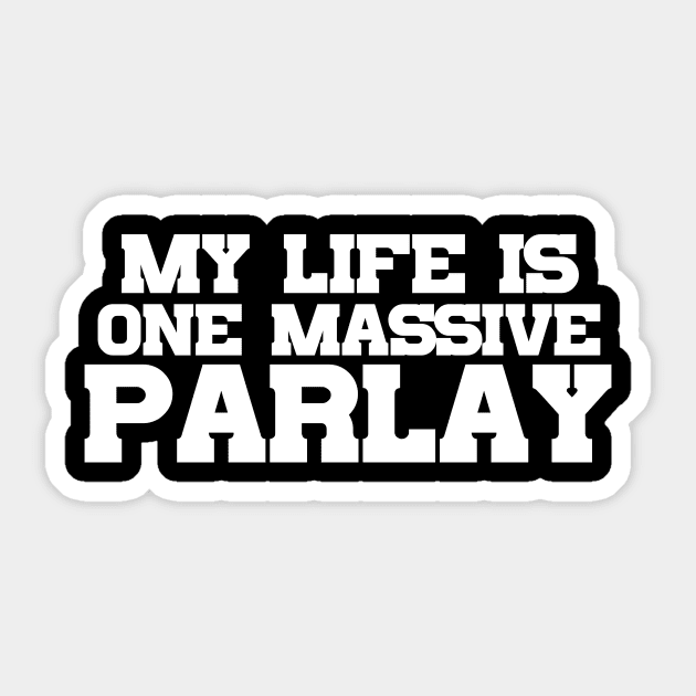 My Life Is One Massive Parlay Sticker by Table Smashing